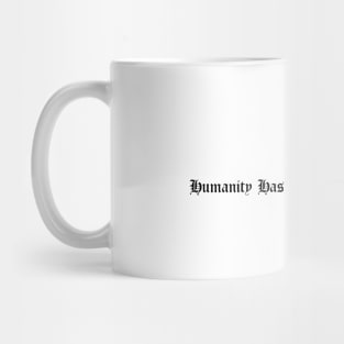 Humanity Has Destroyed The Planet Mug